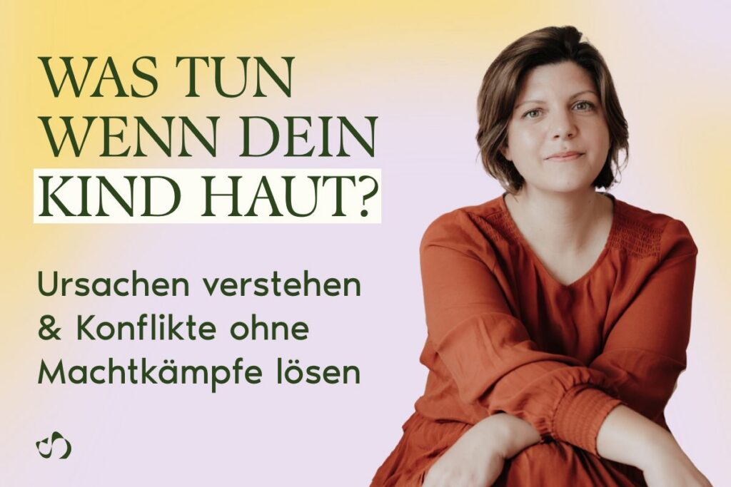 Grafik zum Artikel „Was tun, wenn dein Kind haut?“: Katharina Hübner von Sichtwechsel zeigt, wie Eltern Ursachen verstehen und Konflikte ohne Machtkämpfe liebevoll lösen.